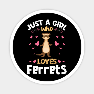 Just a Girl who Loves Ferrets Gift Magnet